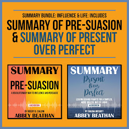 Icon image Summary Bundle: Influence & Life: Includes Summary of Pre-Suasion & Summary of Present Over Perfect