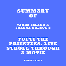 Icon image Summary of Vadim Zeland & Joanna Dobson's Tufti the Priestess. Live Stroll Through A Movie