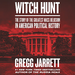 Icon image Witch Hunt: The Story of the Greatest Mass Delusion in American Political History