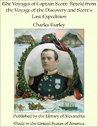 Icon image The Voyages of Captain Scott: Retold from the Voyage of the Discovery and Scott's Last Expedition