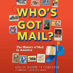 Icon image Who's Got Mail?: The History of Mail in America