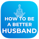 How to Be a Better Husband App Download on Windows