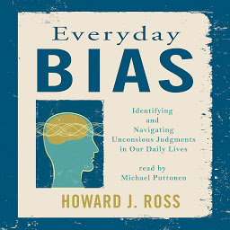 Icon image Everyday Bias: Identifying and Navigating Unconsious Judgment in Our Daily Lives