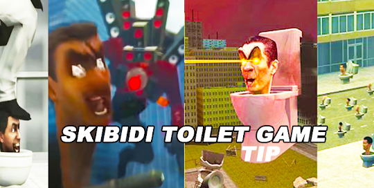 Skibidi Toilet Tips