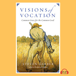 Icon image Visions of Vocation: Common Grace for the Common Good