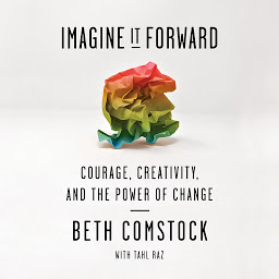Icon image Imagine It Forward: Courage, Creativity, and the Power of Change