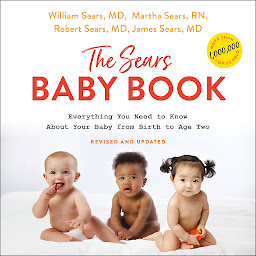 Icon image The Sears Baby Book: Everything You Need to Know About Your Baby from Birth to Age Two