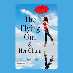 Icon image The Flying Girl and Her Chum: The Flying Girl and Her Chum: L. Frank Baum's High-Flying Adventure – Audiobook