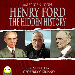 Icon image American Icon Henry Ford: The Hidden History