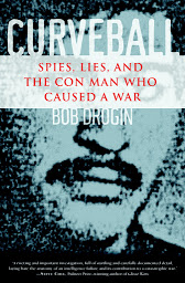 Icon image Curveball: Spies, Lies, and the Con Man Who Caused a War