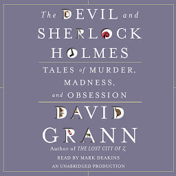 Icon image The Devil and Sherlock Holmes: Tales of Murder, Madness, and Obsession