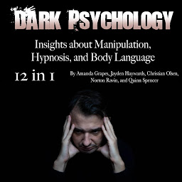 Icon image Dark Psychology: Insights about Manipulation, Hypnosis, and Body Language