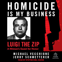 Icon image Homicide Is My Business: Luigi the Zip: A Hitman’s Quest For Honor