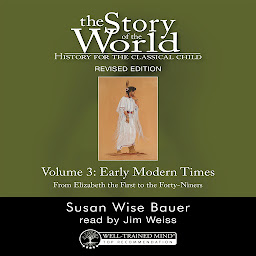 Icon image The Story of the World, Vol. 3 Audiobook, Revised Edition: History for the Classical Child: Early Modern Times