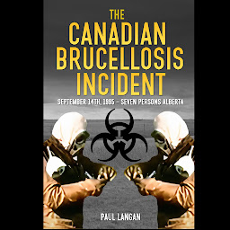 Icon image The Canadian Brucellosis Incident: September 14th, 1995 - Seven Persons Alberta