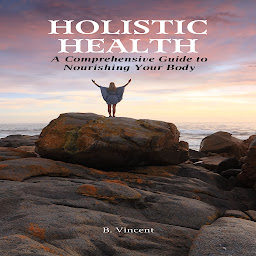 「Holistic Health: A Comprehensive Guide to Nourishing Your Body」圖示圖片