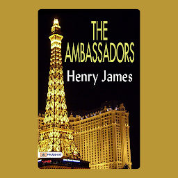 Icon image The Ambassadors – Audiobook: The Ambassadors: Henry James' Tale of Diplomacy and Intrigue