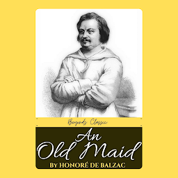 Значок приложения "An Old Maid by Honoré de Balzac: Popular Books by Honoré de Balzac : All times Bestseller Demanding Books"