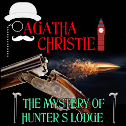 Icon image The Mystery of Hunter's Lodge: Poirot Investigates. Agatha Christie short story collection