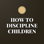 Cover Image of Download How to Discipline Children 1.1.0 APK