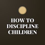 How to Discipline Children