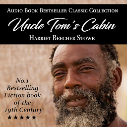 Icon image Uncle Tom's Cabin: Audio Book Bestseller Classics Collection