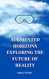 Icon image Augmented Horizons: Exploring the Future of Reality