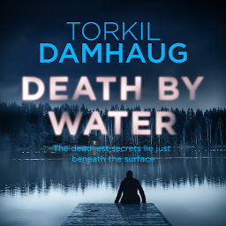 Icon image Death By Water (Oslo Crime Files 2): An atmospheric, intense thriller you won't forget