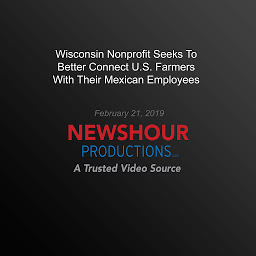 「Wisconsin Nonprofit Seeks To Better Connect U.S. Farmers With Their Mexican Employees」のアイコン画像