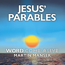 Icon image Jesus' Parables: Word Come Alive