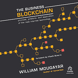 Icon image The Business Blockchain: Promise, Practice, and Application of the Next Internet Technology