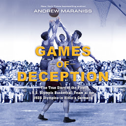 Icon image Games of Deception: The True Story of the First U.S. Olympic Basketball Team at the 1936 Olympics in Hitler's Germany