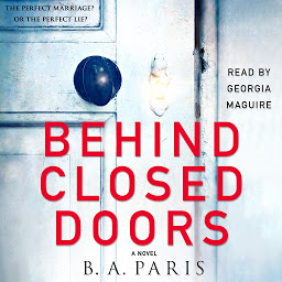 Symbolbild für Behind Closed Doors: A Novel