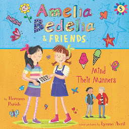 Icon image Amelia Bedelia & Friends #5: Amelia Bedelia & Friends Mind Their Manners Unabrid