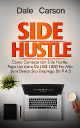 Imagem do ícone Side Hustle: Como começar um Side Hustle; ganhe mais $1000 por mês sem deixar seu trabalho de 9 a 5