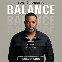 Image de l'icône Balance: Positioning Yourself to Do All Things Well