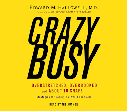Icon image Crazybusy: Overstretched, Overbooked, and About to Snap! Strategies for Handling Your Fast-Paced Life
