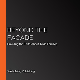 Obraz ikony: Beyond the Facade: Unveiling the Truth About Toxic Families