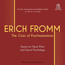 Icon image The Crisis of Psychoanalysis: Essays on Freud, Marx, and Social Psychology