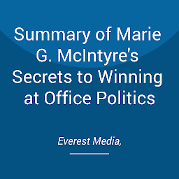 Imagen de icono Summary of Marie G. McIntyre's Secrets to Winning at Office Politics