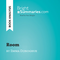 Icon image Room by Emma Donoghue (Book Analysis): Detailed Summary, Analysis and Reading Guide