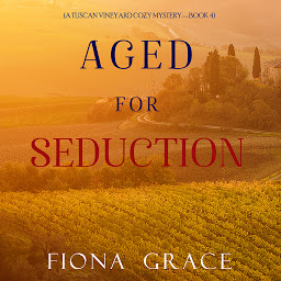 Icon image Aged for Seduction (A Tuscan Vineyard Cozy Mystery—Book 4)