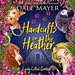 Icon image Handcuffs in the Heather: Lovely Lethal Gardens, Book 8