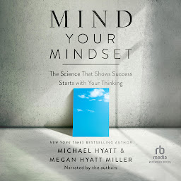 صورة رمز Mind Your Mindset: The Science That Shows Success Starts with Your Thinking