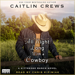 Icon image All Night Long with a Cowboy: Kittredge Ranch, Book Two