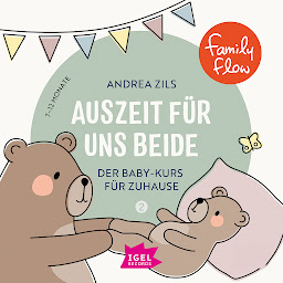 Icon image FamilyFlow. Auszeit für uns beide. 7 Monate - 12 Monate (FamilyFlow): Der Baby-Kurs für Zuhause