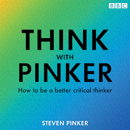 Icon image Think with Pinker: How to be a better critical thinker