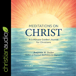 Icon image Meditations on Christ: A 5-Minute Guided Journal for Christians