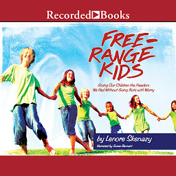 「Free Range Kids: Giving Our Children the Freedom We Had Without Going Nuts with Worry」のアイコン画像