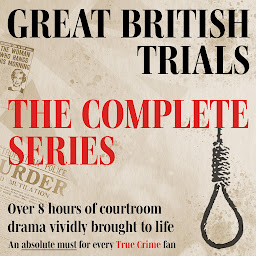 Icon image Great British Trials Box Set: True Crime Drama: Three gripping trials adapted from the original transcripts